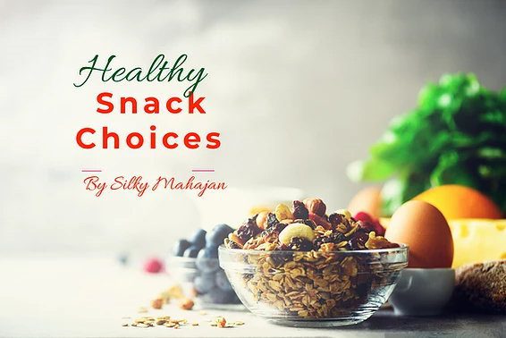 Dietitian Silky Mahajan | Healthy snack options to curb the hunger