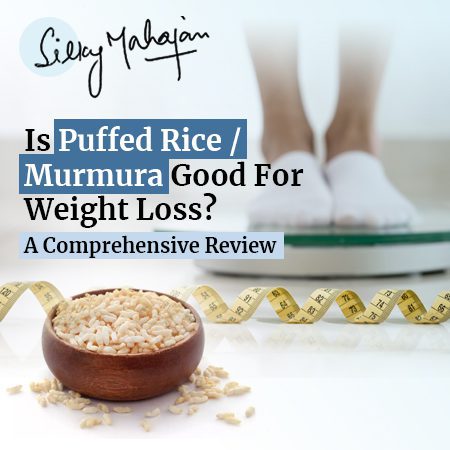 Is Puffed Rice / Murmura Good For Weight Loss? A Comprehensive Review