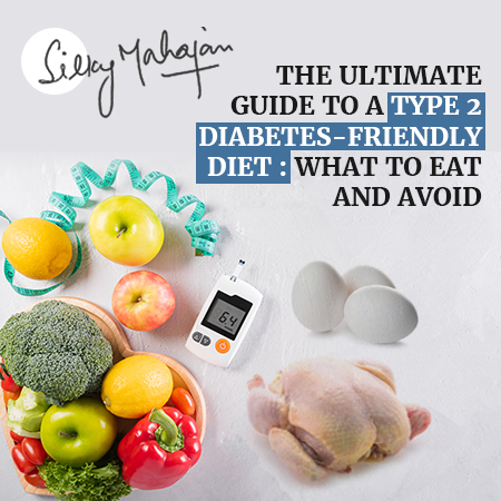 The Ultimate Guide to a Type 2 Diabetes-Friendly Diet: What to Eat and Avoid