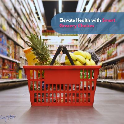 Smart Grocery Shopping: Elevate Your Health with Savvy Grocery Choices