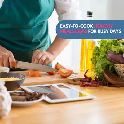 Easy-to-Cook Healthy Meals Ideas for Busy Days